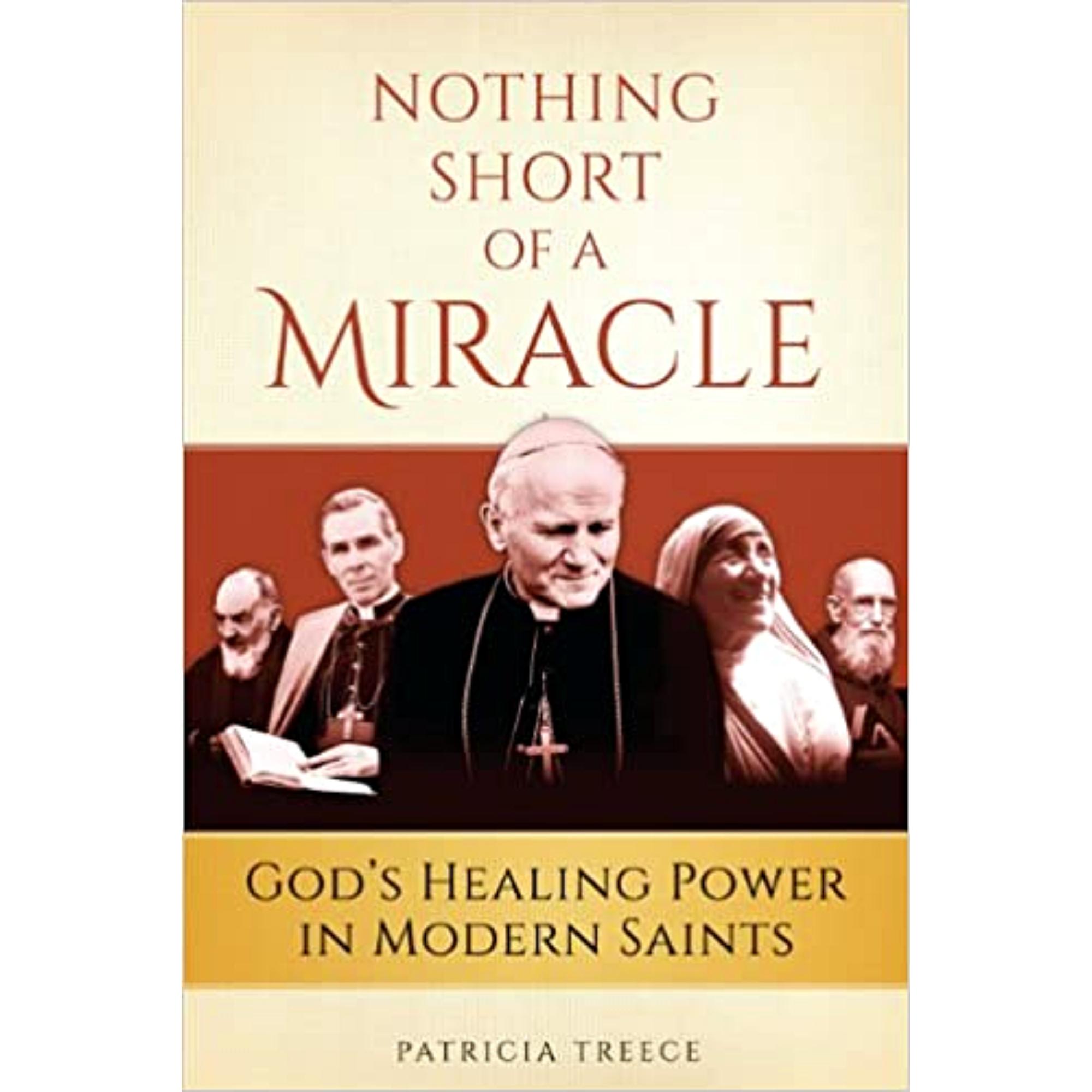 Nothing Short of a Miracle: God's Healing Power in Modern Saints - Seton  Shrine