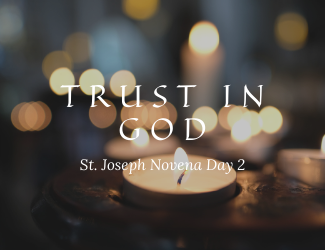 Trust in God - St. Joseph Novena Day 2