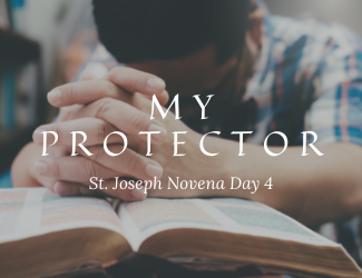 My Protector - St. Joseph Novena Day 4