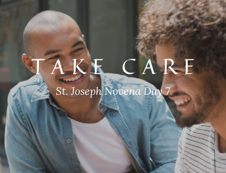 Take Care - St. Joseph Novena Day 7
