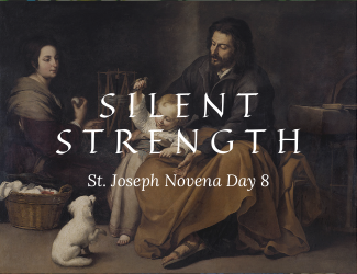 Silent Strength - St. Joseph Novena Day 8